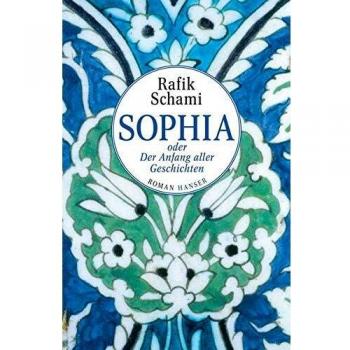 Sophia o el inicio de todas las historias: Novela de Rafik Schami