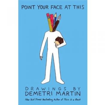 Point Your Face at This: Drawings