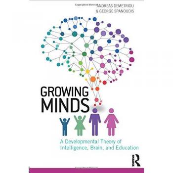Growing Minds: A Developmental Theory of Intelligence, Brain, and Education
