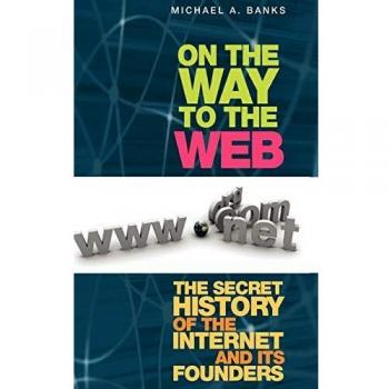 Internet History Book: The Untold Story of Founders and Innovators