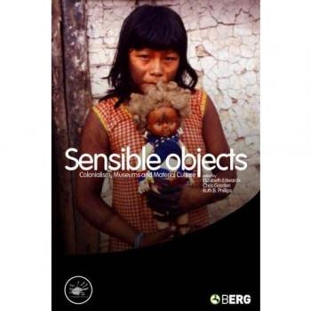 Sensible Objects: Colonialism, Museums and Material Culture