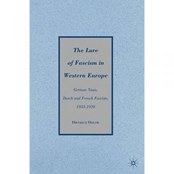 The Lure of Fascism in Western Europe: German Nazis, Dutch and French Fascists, 1933-1939