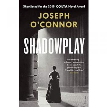 Shadowplay: Novela Histórica Internacional Best Seller de Joseph O'Connor, Selección del Club de Lectura Richard y Judy Invierno 2020