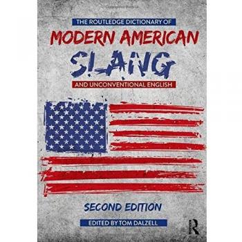 The Routledge Dictionary of Modern American Slang and Unconventional English