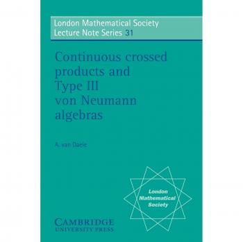 Serie de Notas de Conferencias de la Sociedad Matemática de Londres: Productos Cruzados Continuos y Álgebras Von Neumann Tipo III