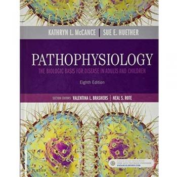 Pathophysiology: The Biologic Basis for Disease in Adults and Children, 8e