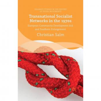 Transnational Socialist Networks in the 1970s: European Community Development Aid and Southern Enlargement