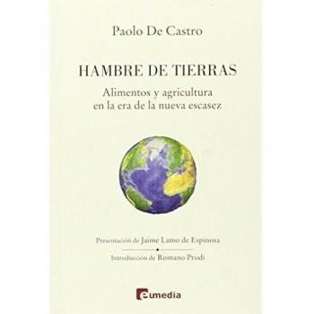 Hambre de tierras: alimentos y agricultura en la era de la nueva escasez