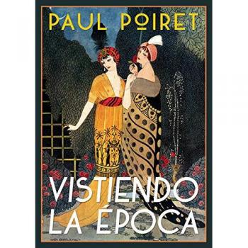 Vistiendo la época: Recuerdos - Paul Poiret