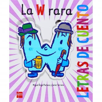 La W rara - PACHECO, MIGUEL ANGEL; SERRANO, JAVIER