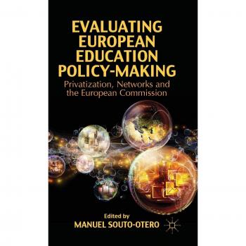 Evaluating European Education Policy-Making: Privatization, Networks and the European Commission