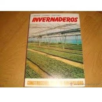Invernaderos: construccion, manejo, rentabilidad