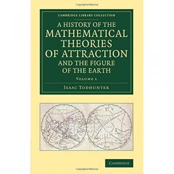 Historia de las Teorías Matemáticas de la Atracción y la Figura de la Tierra - Conjunto de 2 Volúmenes (Colección Bibliográfica de Cambridge - Matemáticas)