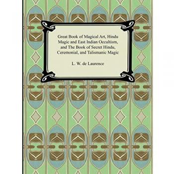Great Book of Magical Art, Hindu Magic and East Indian Occultism, and the Book of Secret Hindu, Ceremonial, and Talismanic Magic