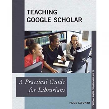 Teaching Google Scholar: A Practical Guide for Librarians