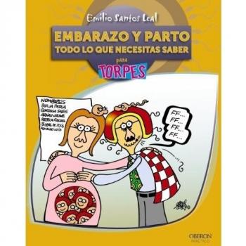 Embarazo y parto. Todo lo que necesitas saber - Emilio Santos Leal