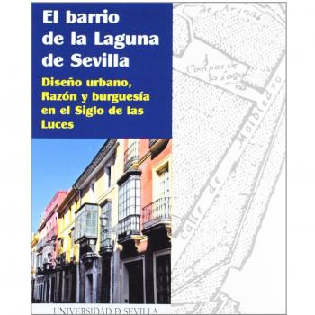 El Barrio De La Laguna De Sevilla: Diseño urbano. Razón y burguesía en el Siglo de las Luces: 223