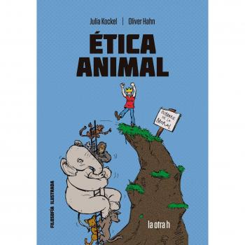 Ãtica animal. El cÃ³mic para el debate: 0 - Julia kockel