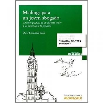 Mailings para un joven abogado: Consejos prácticos de un abogado senior a un junior sobre la profesión