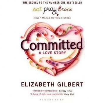 COMMITTED: A SCEPTIC MAKES PEACE WITH MARRIAGE