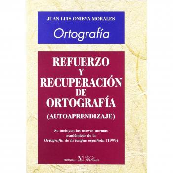 Refuerzo y recuperación de ortografía - Onieva Morales, Juan Luis