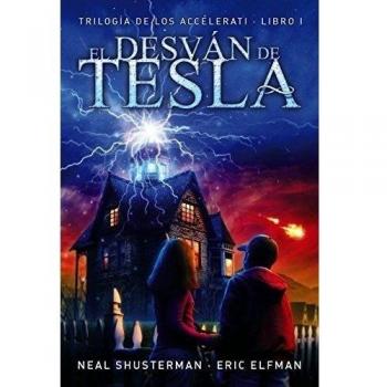 El desván de Tesla: Trilogía de los Accelerati, 1 - Elfman, Eric/shusterman, Neal