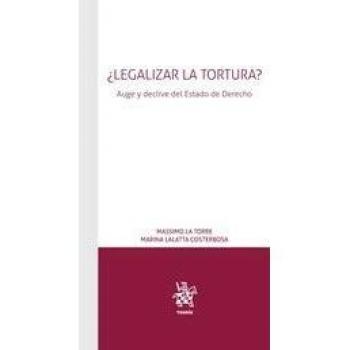 ¿Legalizar la Tortura? Auge y Declive del Estado de Derecho