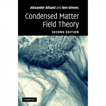 Condensed Matter Field Theory: A Comprehensive Guide by Alexander Altland, Cambridge University Press