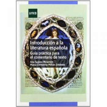 Introducción a la literatura española. Guía práctica para el comentario de texto - Millán Jiménez, María Clementa; Suárez Miramón, Ana