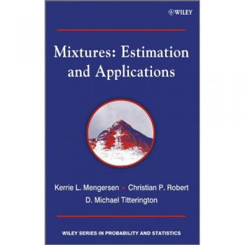 Mixtures: Estimation and Applications (Wiley Series in Probability and Statistics)