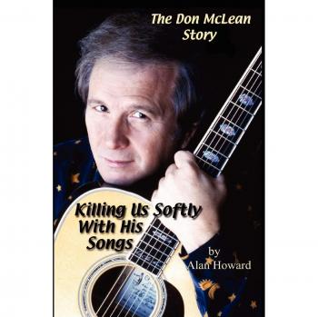 Don McLean Biography: Killing Us Softly With His Songs by Alan Howard