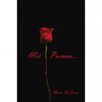 Antología de Poesía: Mis Poemas Son Tus Poemas (Edición Rústica)