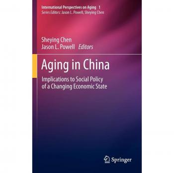Aging in China: Implications to Social Policy of a Changing Economic State: 2