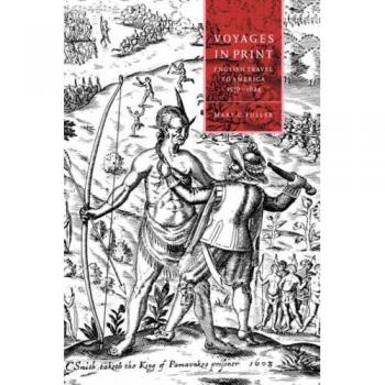 Viajes en Impresión: Narrativas Inglesas de Viaje a América 1576-1624 (Estudios de Cambridge en Literatura y Cultura del Renacimiento)
