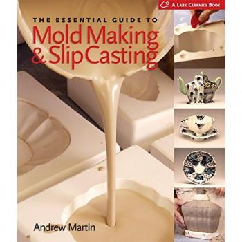 The Essential Guide to Mold Making & Slip Casting