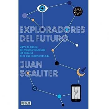 Exploradores del futuro: Como la ciencia del mañana traspasará las barreras de lo que imaginamos hoy