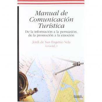 Manual de comunicación turística: De la formación a la persuasión, de la promoción a la emoción: 23