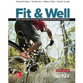 Fit & Well BRIEF EDITION: Core Concepts and Labs in Physical Fitness and Wellness, Loose Leaf