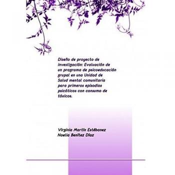 Diseño de proyecto de investigación: Evaluación de un programa de psicoeducación grupal en una Unidad de Salud mental comunitaria para primeros [...]