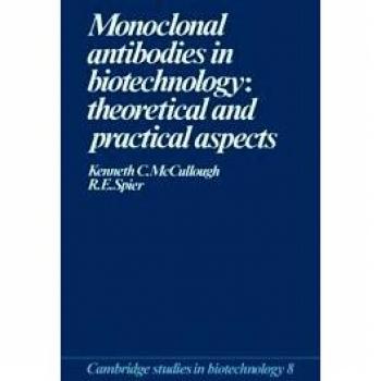 Anticuerpos Monoclonales en Biotecnología: Aspectos Teóricos y Prácticos (Estudios de Cambridge en Biotecnología, Volumen 8)