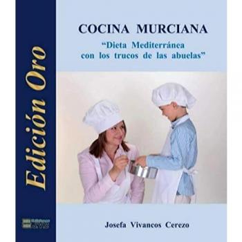 Cocina Murciana I: Dieta Mediterránea con los trucos de las abuelas