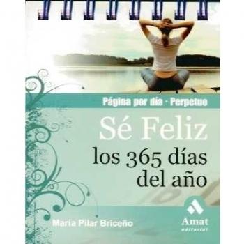 Sé feliz los 365 días del año. CALENDARIO: Calendario perpetuo. Página por día