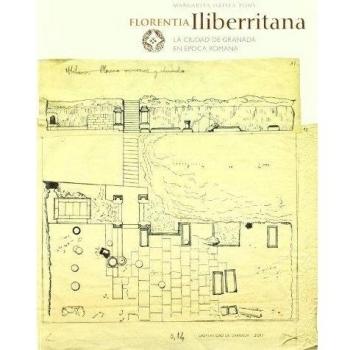 Florentia Iliberritana: La ciudad de Granada en época romana - Orfila Pons