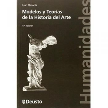 Modelos y Teorías de la Historia del Arte - PLAZAOLA ARTOLA, JUAN
