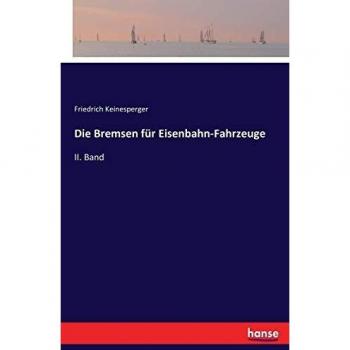 Frenos para Vehículos Ferroviarios: II. Tomo - Friedrich Keinesperger