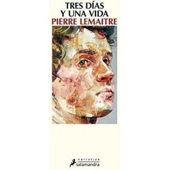 Tres días y una vida - Pierre Lemaitre