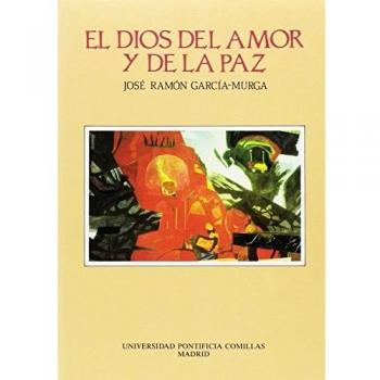 El Dios del amor y de la paz: Tratado teológico de Dios desde la reflexión de su bondad