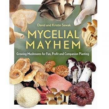 Mycelial Mayhem: Growing Mushrooms for Fun, Profit and Companion Planting
