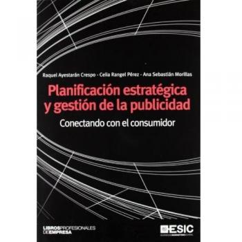 Planificación estratégica y gestión de la publicidad: Conectando con el consumidor