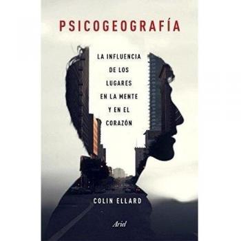 Psicogeografía: La influencia de los lugares en la mente y el corazón
